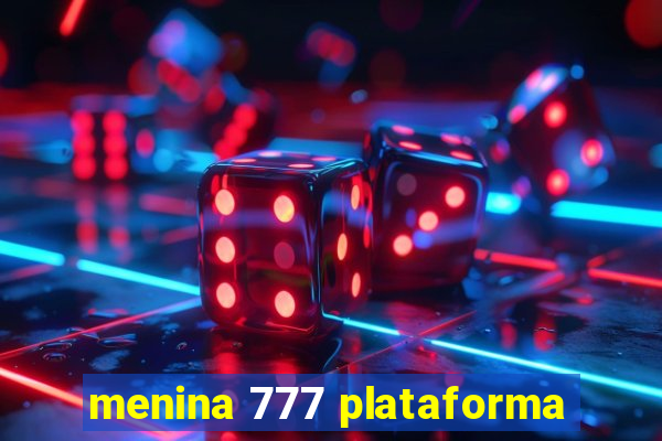 menina 777 plataforma
